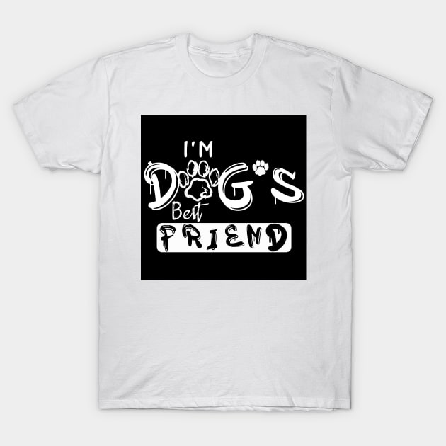 Dogs are My Best Friend T-Shirt by AYN Store 